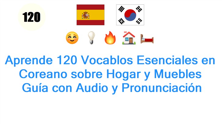 Aprende 120 Vocablos Esenciales en Coreano sobre Hogar y Muebles: Guía con Audio y Pronunciación